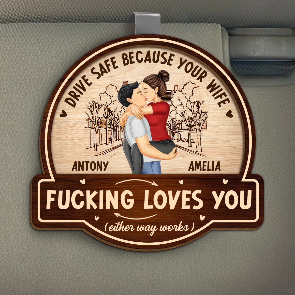 Kissing Couple Drive Safe Because Your Wife Loves You - Personalized Custom Shaped Car Visor Clip