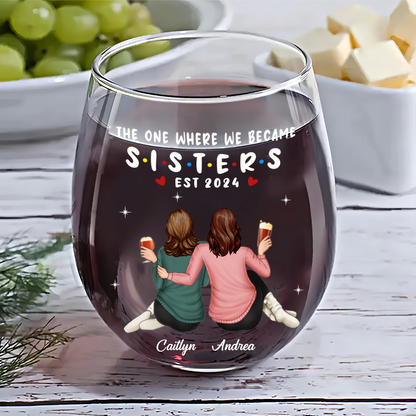 The One Where We Became Sisters - Personalized Stemless Wine Glass