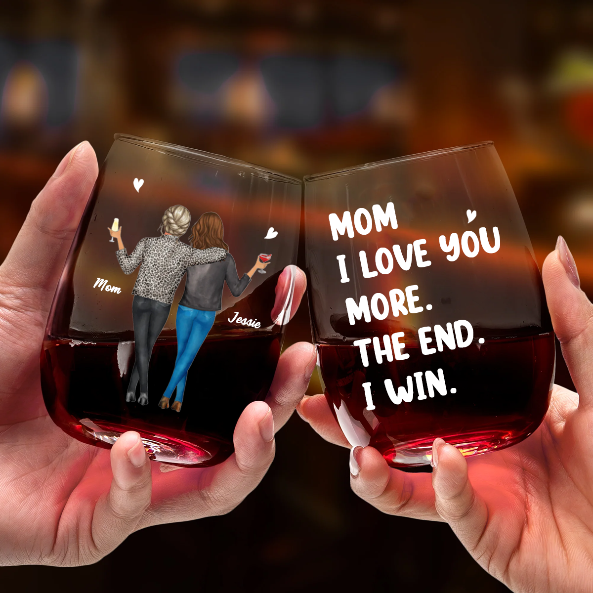 Mom I Love You More The End I Win - Personalized Stemless Wine Glass