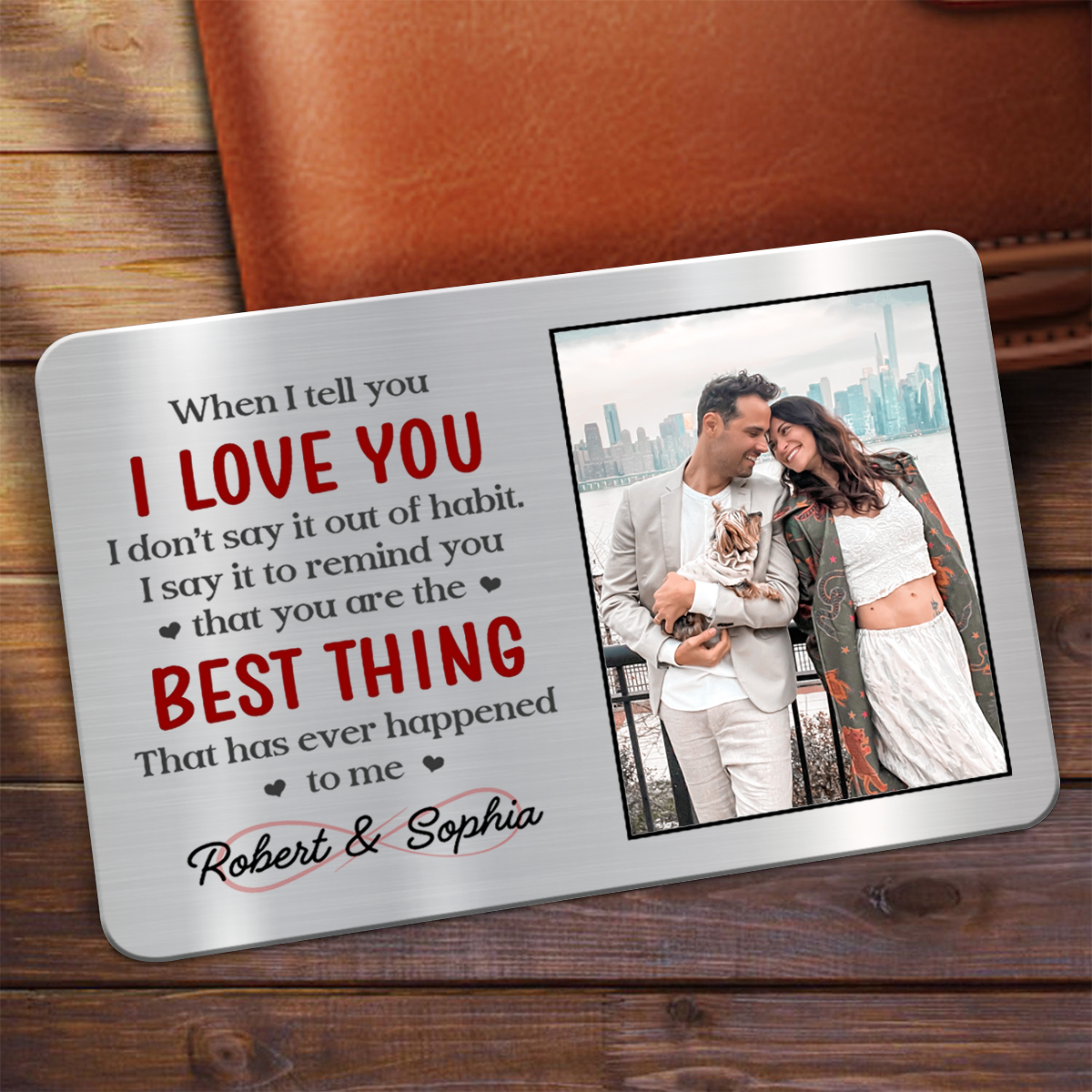 Custom Photo When I Tell You I Love You - Personalized Aluminum Wallet Card