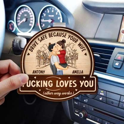 Kissing Couple Drive Safe Because Your Wife Loves You - Personalized Custom Shaped Car Visor Clip