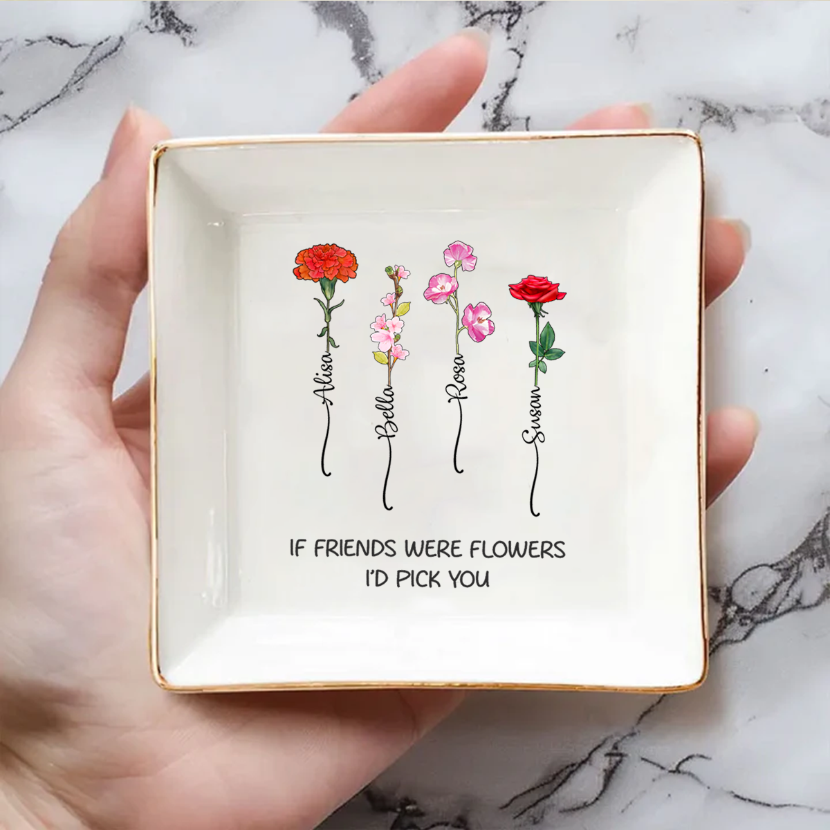 If Friends Were Flowers I'd Pick You - Personalized Jewelry Dish