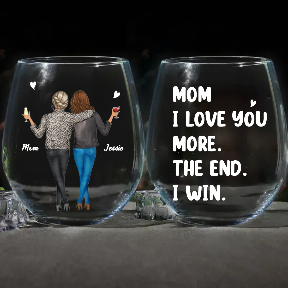 Mom I Love You More The End I Win - Personalized Stemless Wine Glass