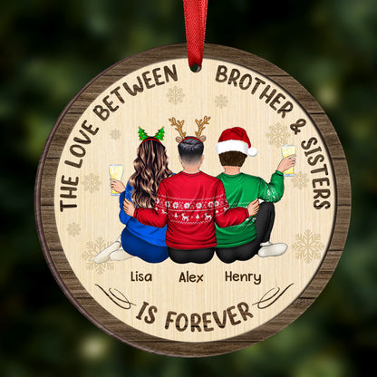 The Love Between Brothers And Sisters Is Forever - Personalized Wooden Ornament