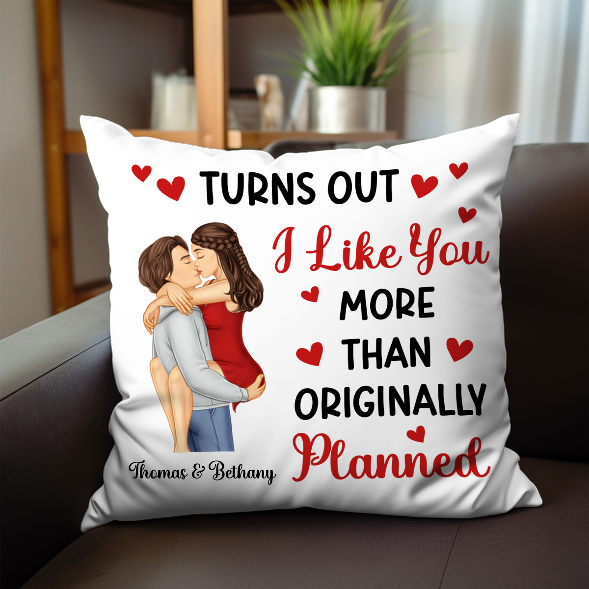 Turns Out I Like You More Than Originally Planned Couple - Personalized Pillow