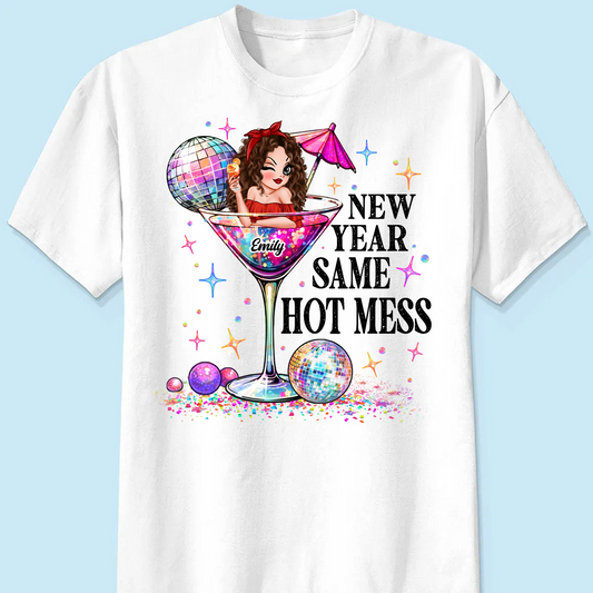 New Year Same Hot Mess, Alcohol New Year Party Adult Humor Personalized Shirt, New Year Gift for yourself