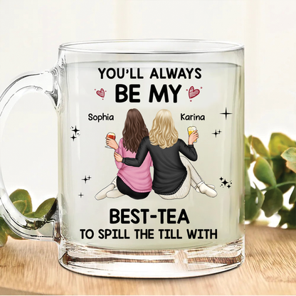 Besties Hugging You'll Always Be My Best-Tea - Personalized Glass Mug