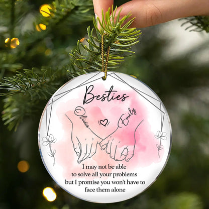 I Will Always Be There - Bestie Personalized Custom Ornament - Acrylic Round Shaped - Christmas Gift For Best Friends, BFF, Sisters