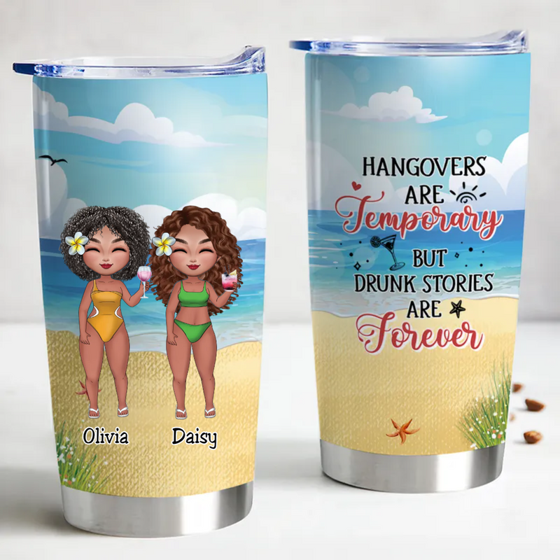 20oz Friends - Hangovers Are Temporary But Drunk Stories Are Forever - Personalized Tumbler