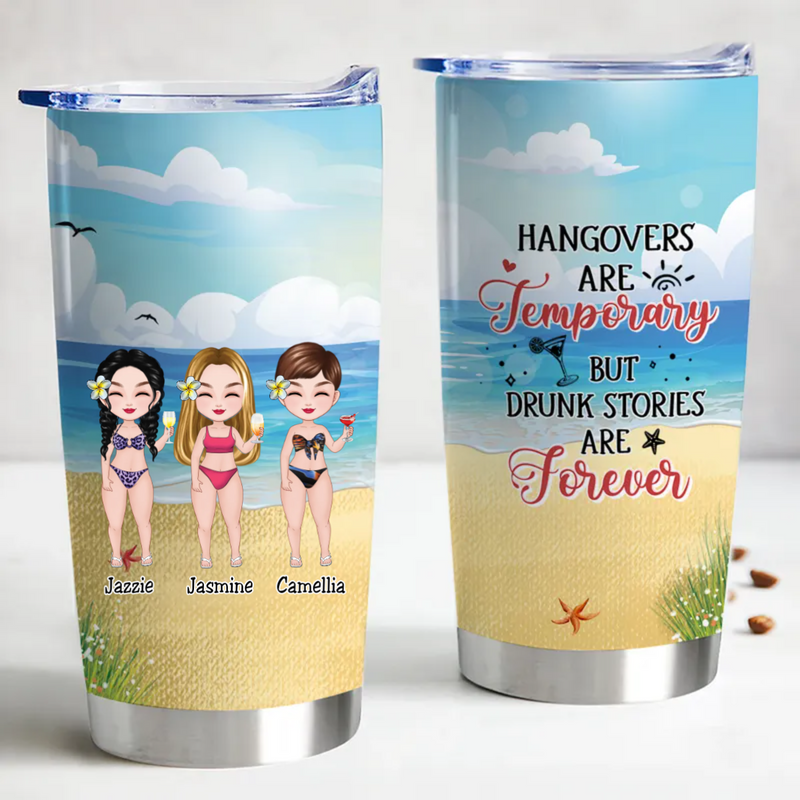 20oz Friends - Hangovers Are Temporary But Drunk Stories Are Forever - Personalized Tumbler
