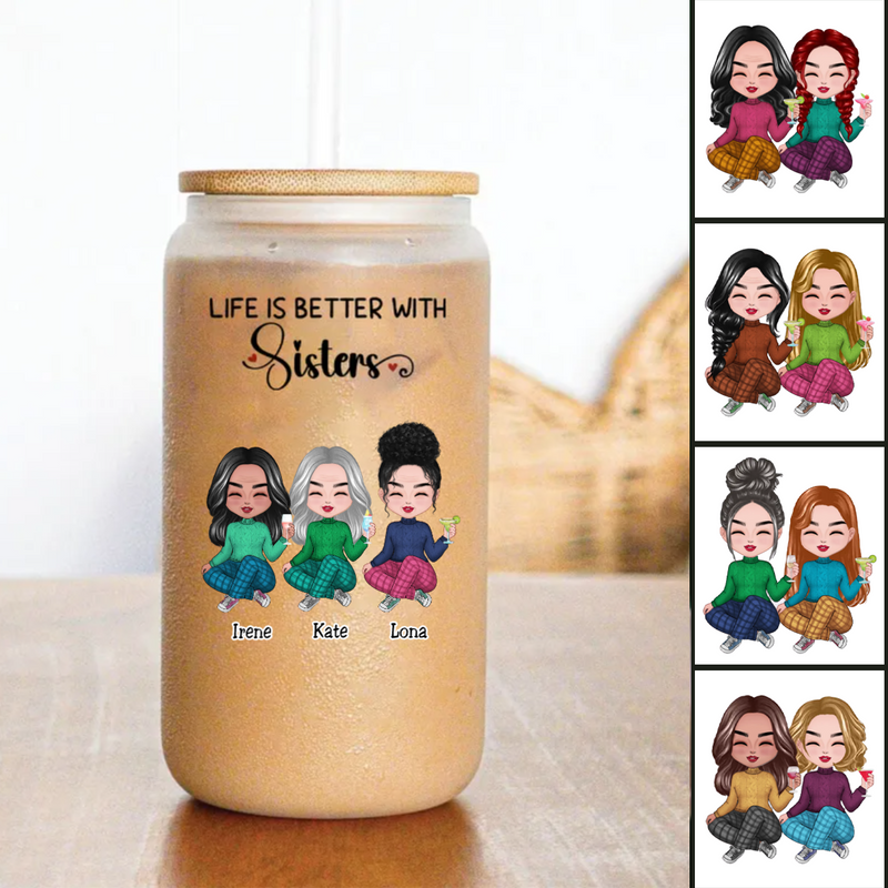 Sisters - Life Is Better With Sisters - Personalize Glass Can (AA)