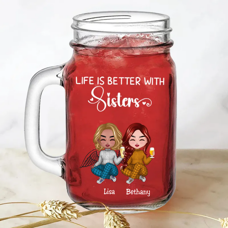 Sisters - Life Is Better With Sisters - Personalize Drinking Jar (White)