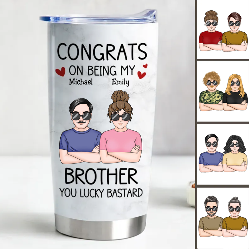 20oz Family - Congrats On Being My Brother You Lucky Bastard - Personalized Tumbler