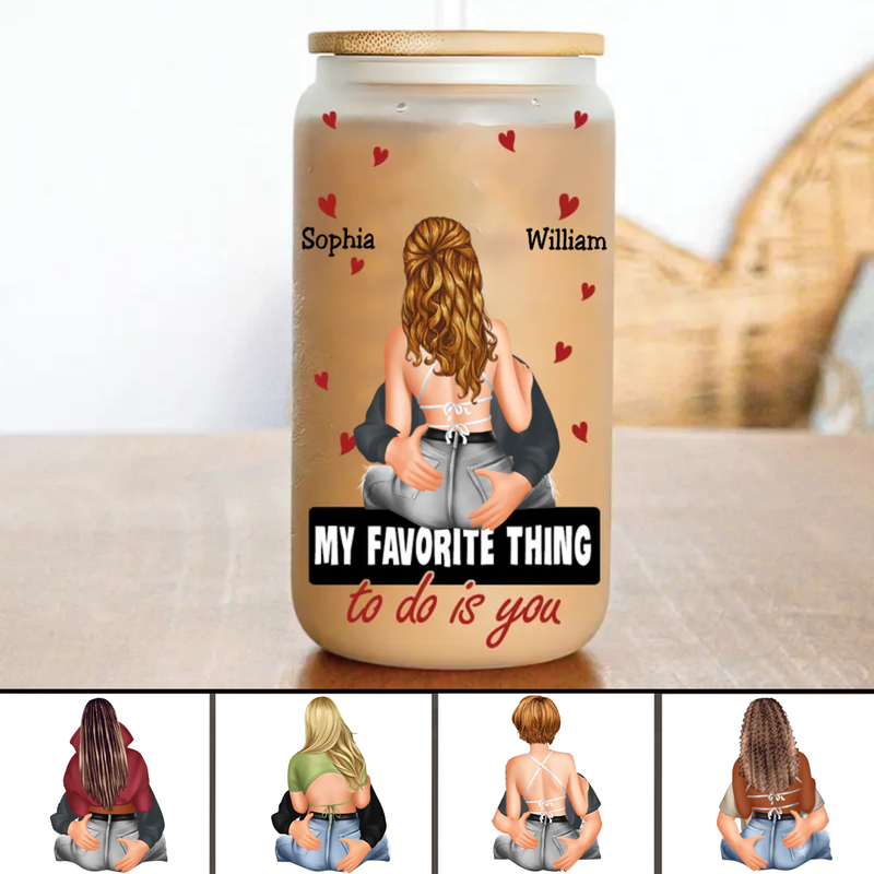 Couple - My Favorite Thing To Do Is You - Personalized Glass Can