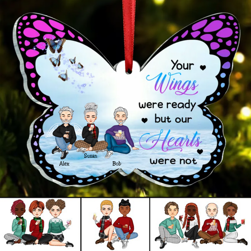 Family - Your Wings Were Ready But Our Hearts Were Not - Personalized Butterfly-shaped Acrylic Ornament (TT2)