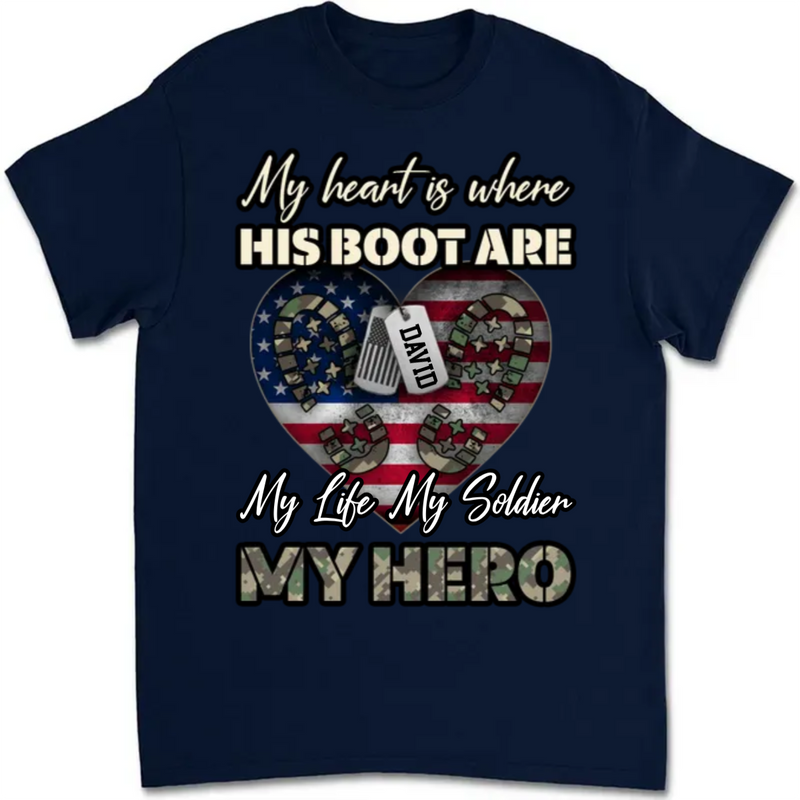 Family - My Heart Is Where His Boots Are, My Son My Soldier My Hero - Personalized T-Shirt