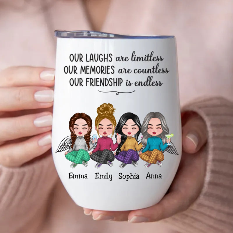 Friends - Our Laughs Are Limitless Our Memories Are Countless Our Friendship Is Endless - Personalized Wine Tumbler