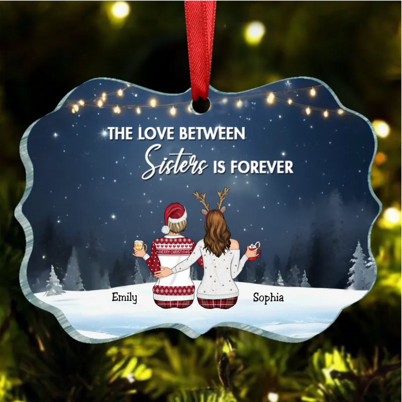 Sisters - The Love Between Sister Is Forever - Personalized Acrylic Ornament