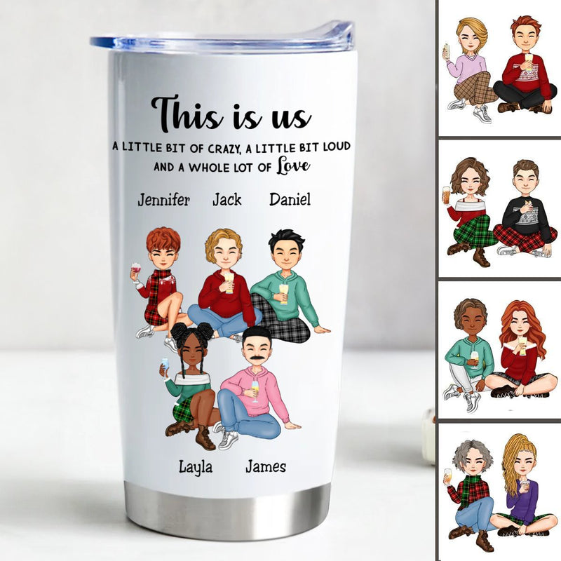 20oz Family - This is Us, A Little Bit Of Crazy, A Little Bit Loud, And A Whole Lot Of Love Ver3 - Personalized Tumbler (VT)