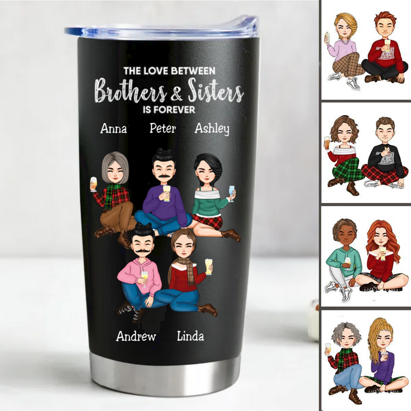 20oz The Love Between Brothers And Sisters Is Forever - Personalized Tumbler