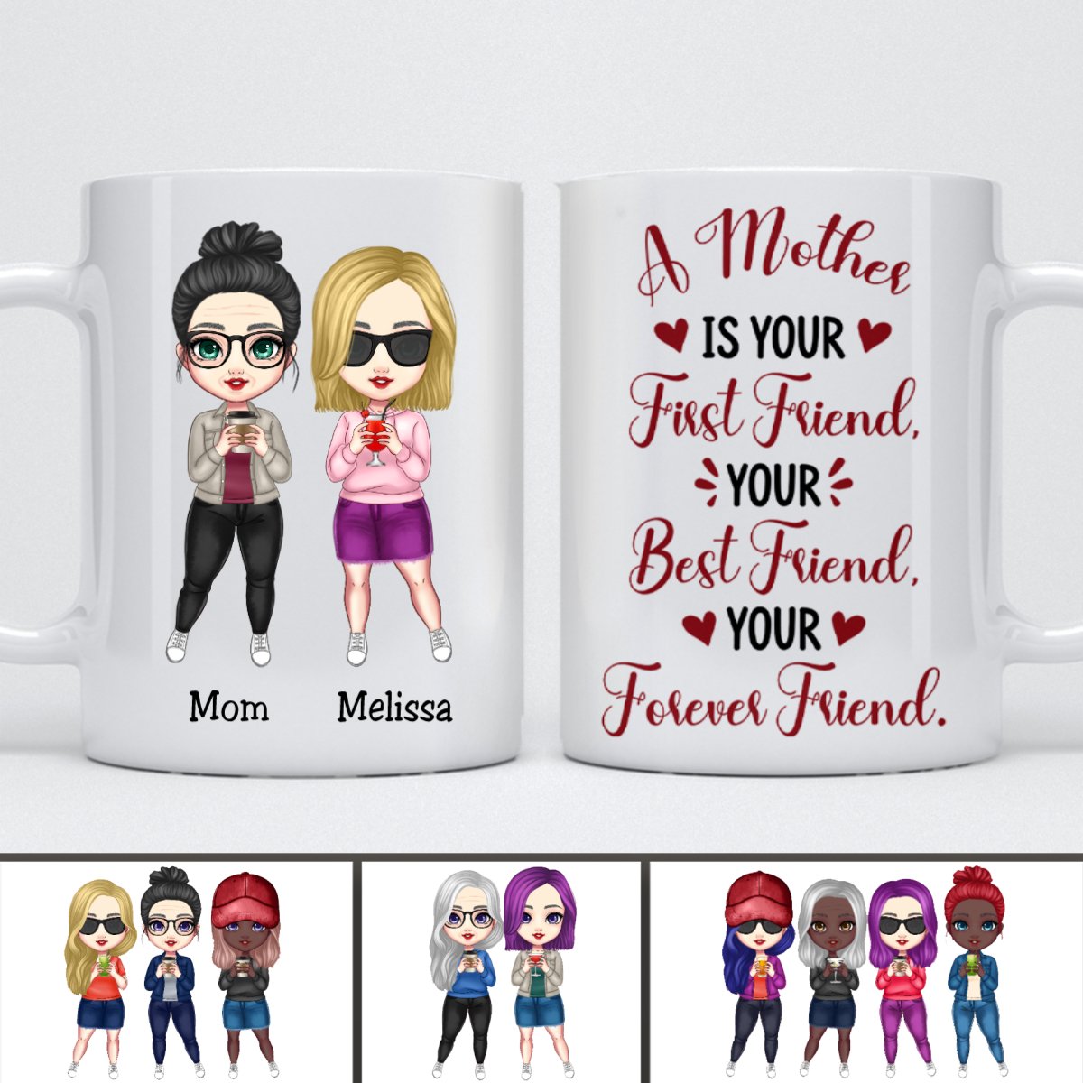 A Mother Is Your First Friend, Your Best Friend, Your Forever Friend - Personalized Mug - Makezbright Gifts