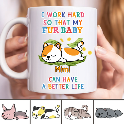 Cat Lovers - I Work Hard So That My Fur Baby - Personalized Mug