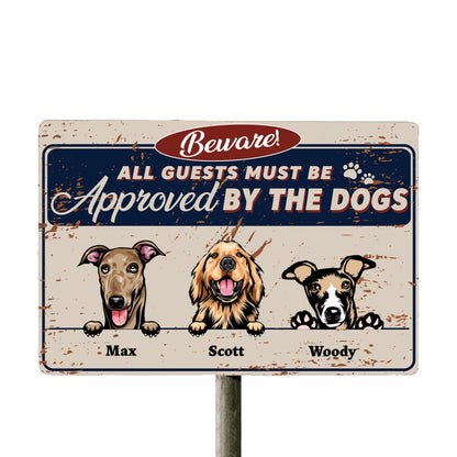 All Guests Must Be Approved By The Dogs - Personalized Metal Sign - Makezbright Gifts