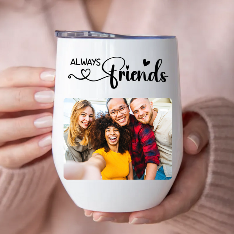 Friends - Always Friends - Personalized Wine Tumbler (LH)