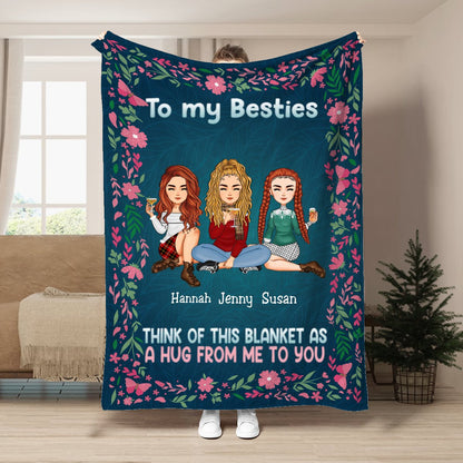 Besties - To My BesTies Think Of This Blanket As A Hug From Me To You - Personalized Blanket - Makezbright Gifts