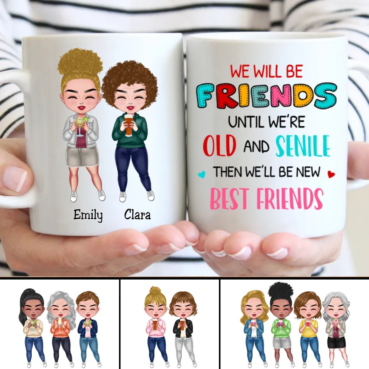 Besties - We Will Be Friends Until We're Old And Senile, Then We'll Be New Best Friends - Personalized Mug - Makezbright Gifts