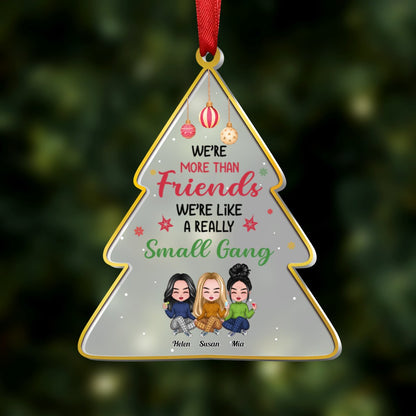 Besties - We're More Than Friends We're Like A Really Small Gang - Personalized Christmas Ornament (Ver 2) - Makezbright Gifts