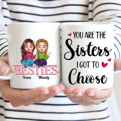 Besties - You Are The Sisters I Got To Choose - Personalized Mug (BB) - Makezbright Gifts