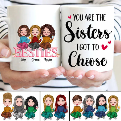 Besties - You Are The Sisters I Got To Choose - Personalized Mug (BB) - Makezbright Gifts