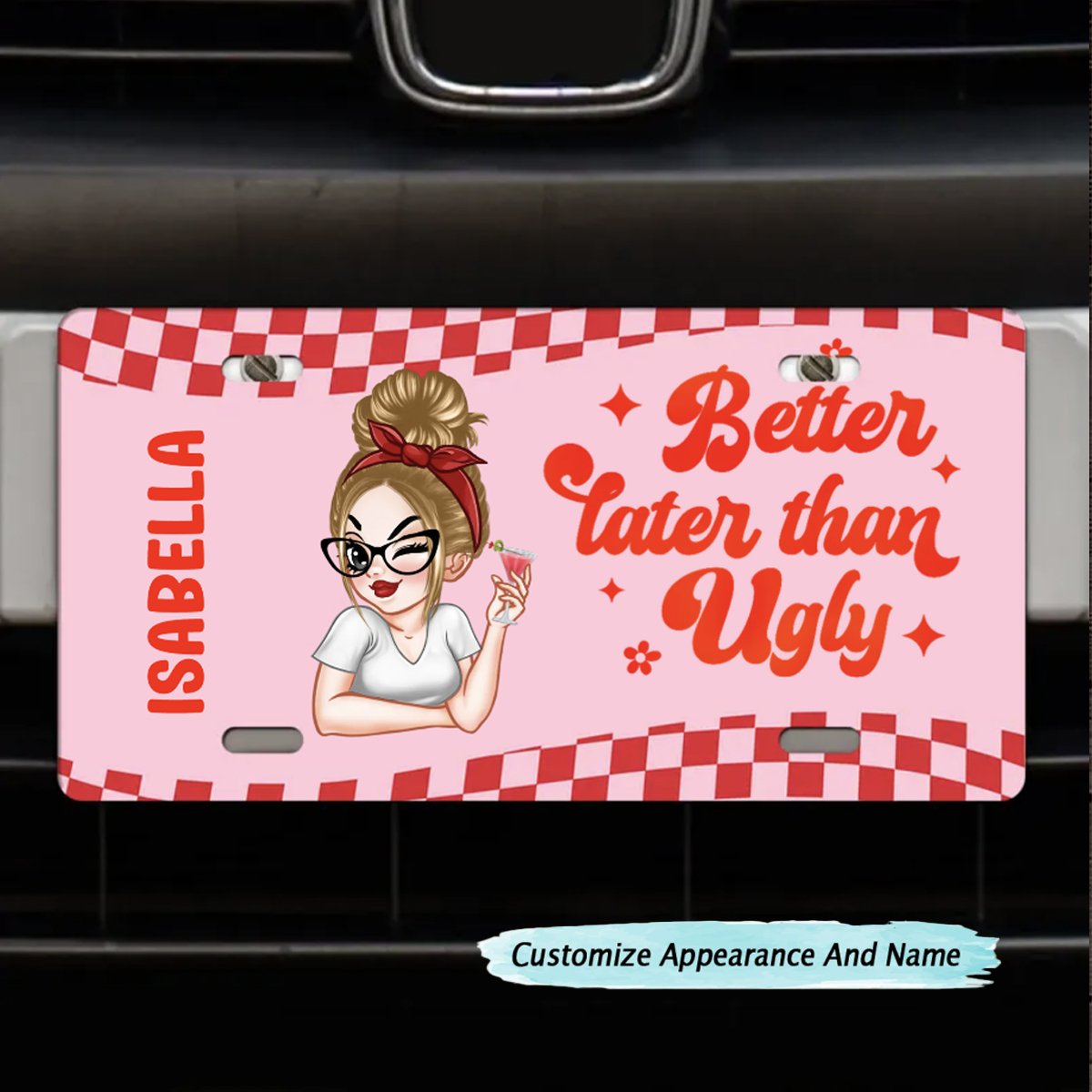 Better Late Than Ugly - Personalized License Plate - Makezbright Gifts