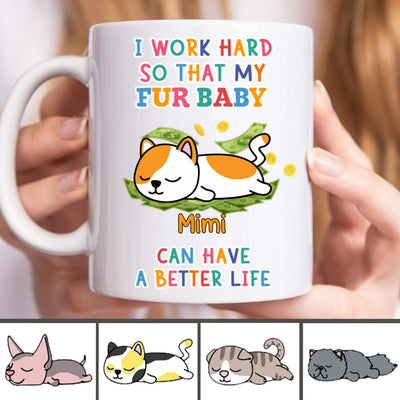 Cat Lovers - I Work Hard So That My Fur Baby - Personalized Mug - Makezbright Gifts