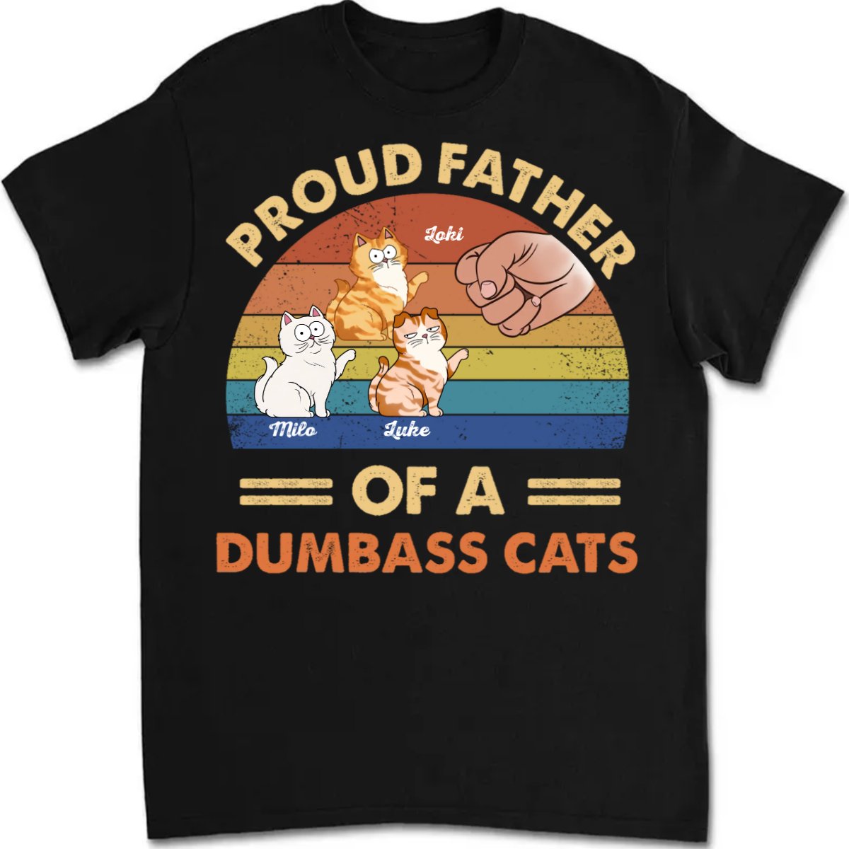 Cat Loves - Father Of Dumbass Cats - Personalized Unisex T - Shirt - Makezbright Gifts