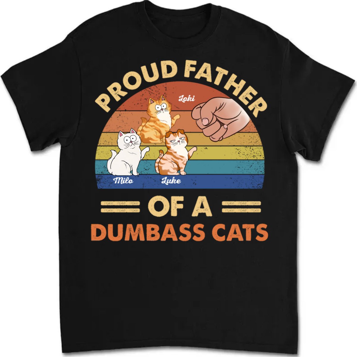 Cat Loves - Father Of Dumbass Cats - Personalized Unisex T-Shirt