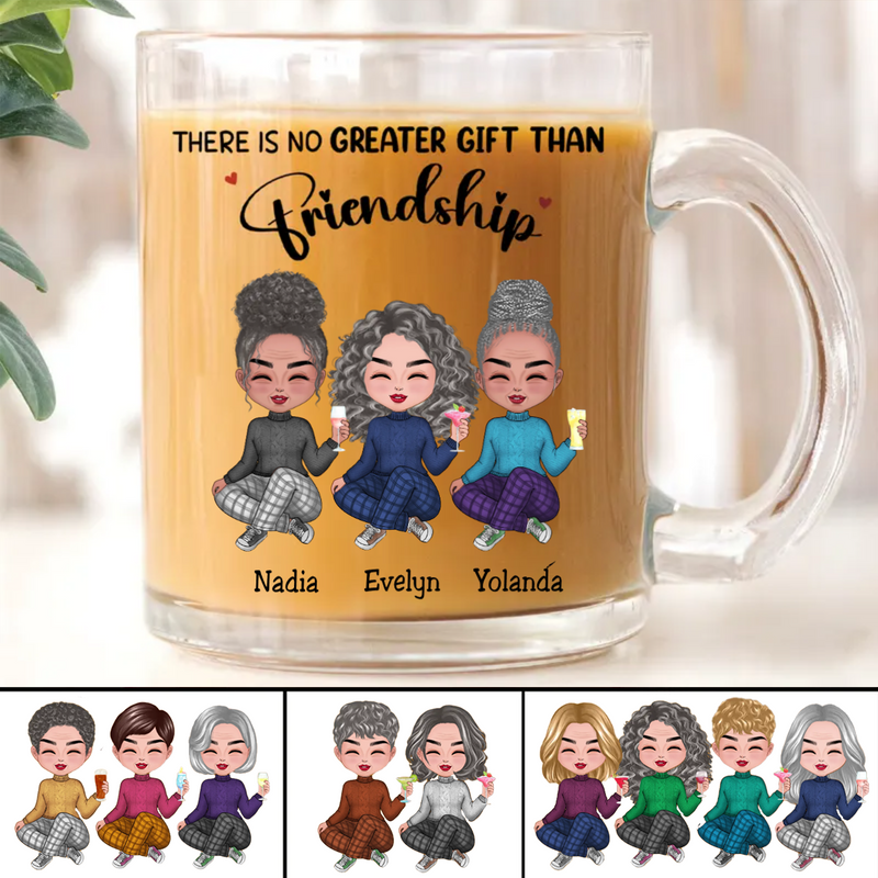 Friends - There Is No Greater Gift Than Friendship - Personalized Glass Mug