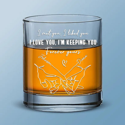 Couple - I Met You, I Liked You, I Loved You, I'm Keeping You - Personalized Engraved Whiskey Glass (QH) - Makezbright Gifts