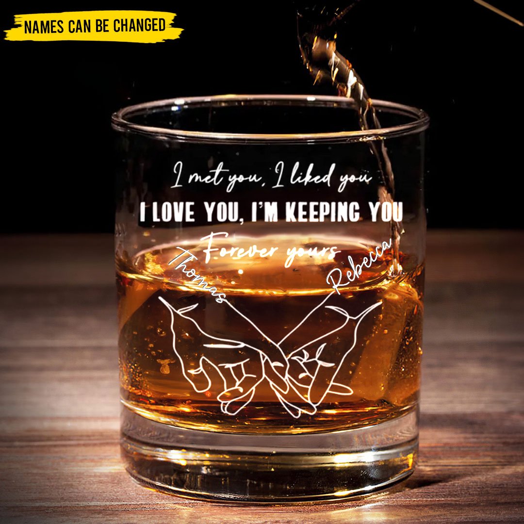 Couple - I Met You, I Liked You, I Loved You, I'm Keeping You - Personalized Engraved Whiskey Glass (QH) - Makezbright Gifts