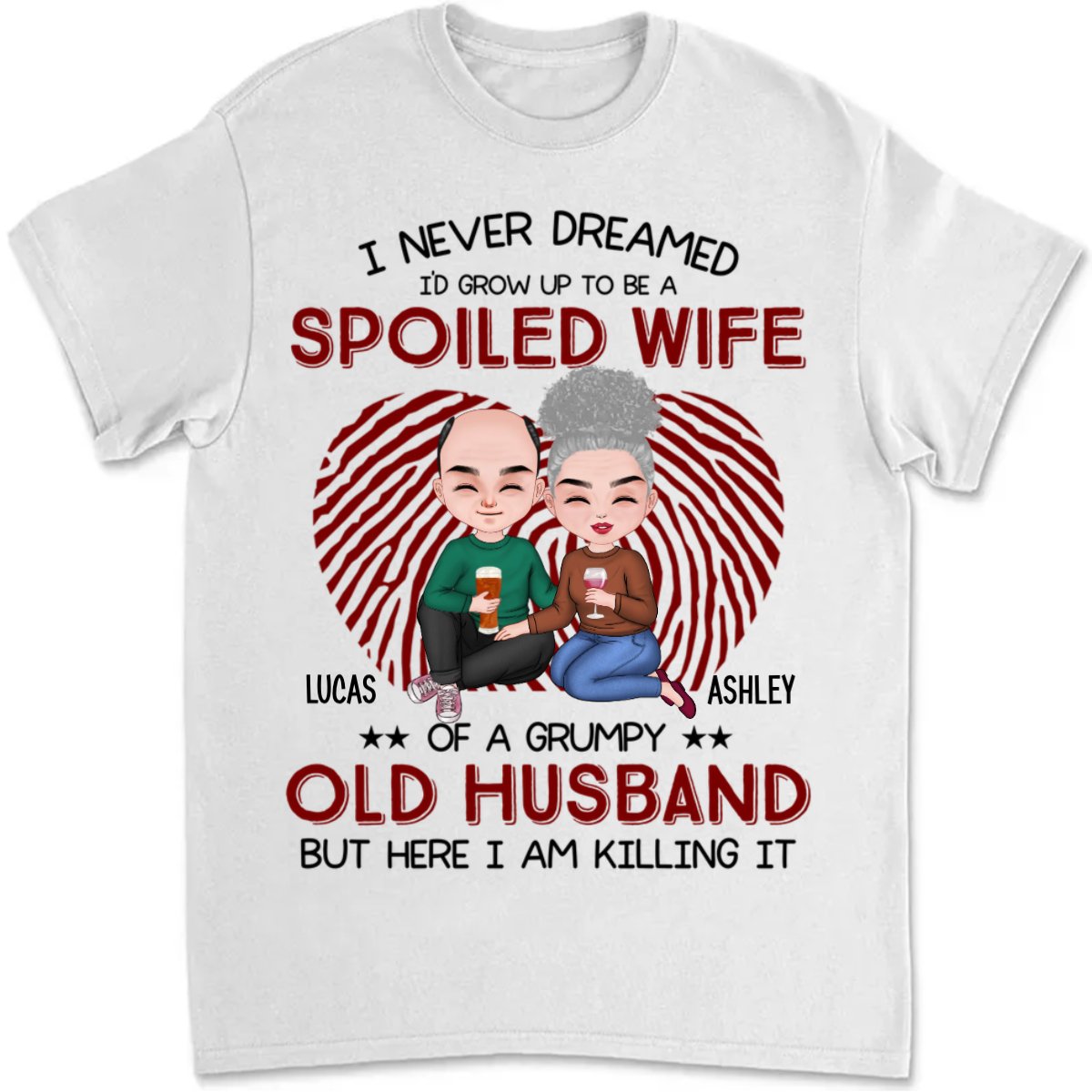 Couple - I Never Dreamed I'd Grow Up To Be A Spoiled Wife - Personalized Unisex T - shirt (QH) - Makezbright Gifts