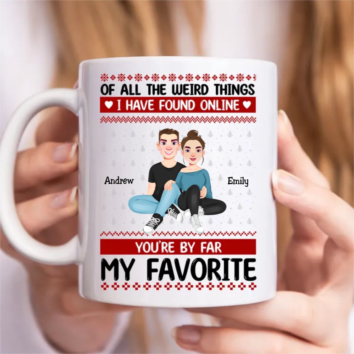 Couple - Of All The Weird Things I Have Found Online You're By Far My Favorite - Personalized Mug - Makezbright Gifts