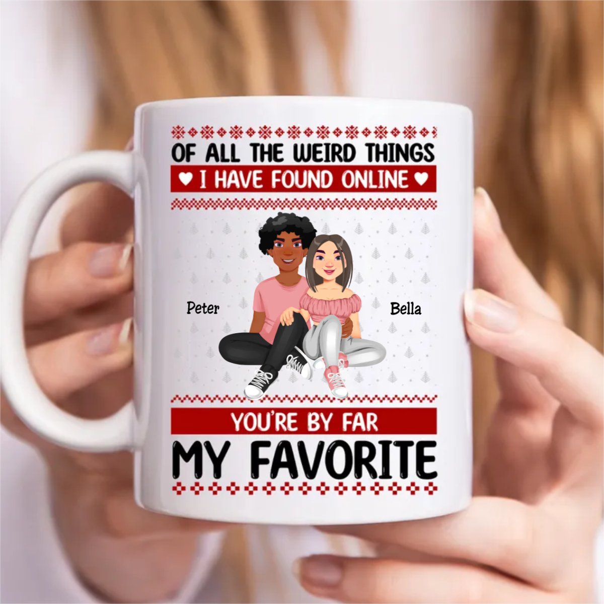 Couple - Of All The Weird Things I Have Found Online You're By Far My Favorite - Personalized Mug - Makezbright Gifts