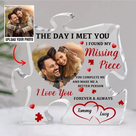 Couple - The Day I Met You I Found My Missing Piece - Personalized Acrylic Plaque - Makezbright Gifts