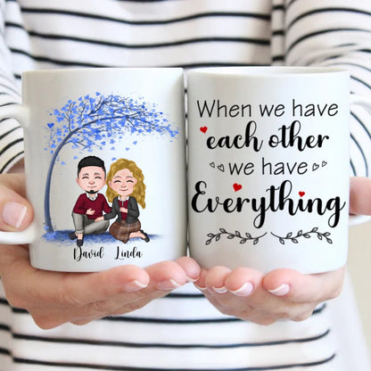 Couple - When We Have Each Other We Have Everything - Personalized Mug - Makezbright Gifts