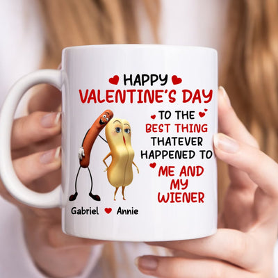 Couples - Happy Valentine’s Day To The Best Thing That Ever Happened To Me And My Wiener - Personalized Mug - Makezbright Gifts
