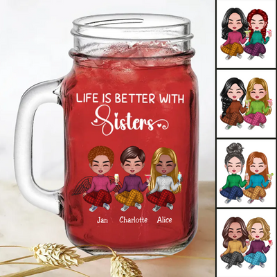 Sisters - Life Is Better With Sisters - Personalize Drinking Jar (White)