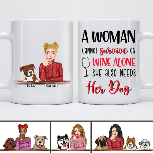 Dog Lovers - A Woman Cannot Survive on Wine Alone, She Also Needs Her Dog - Personalized Mug - Makezbright Gifts