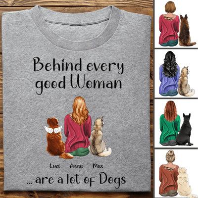 Dog Lovers - Behind Every Good Woman Are A Lot Of Dogs - Personalized Unisex T - shirt - Makezbright Gifts