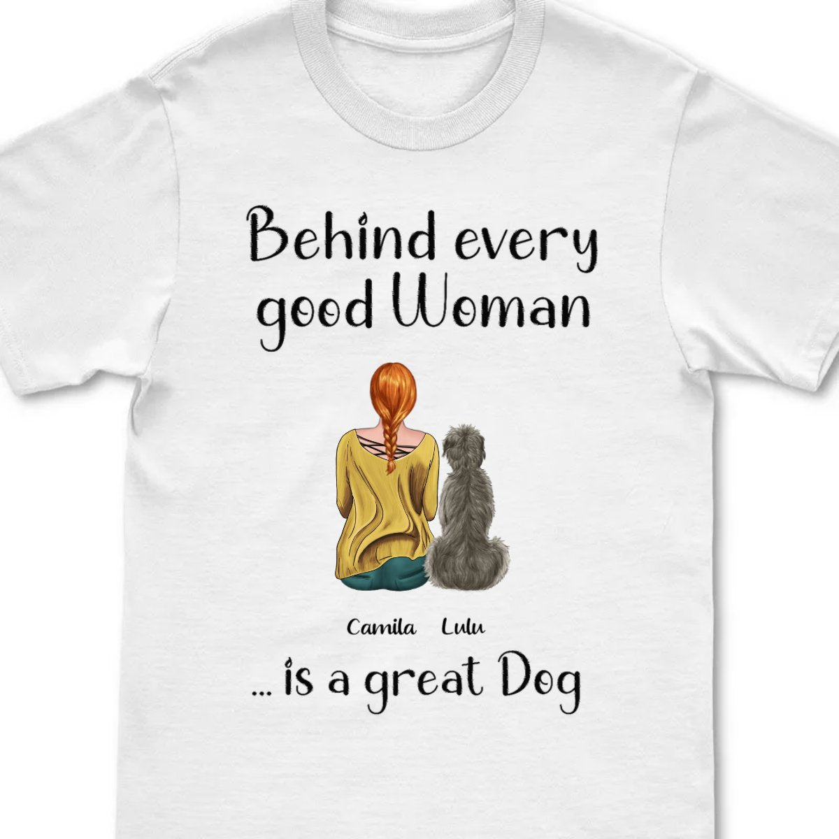 Dog Lovers - Behind Every Good Woman Are A Lot Of Dogs - Personalized Unisex T - shirt - Makezbright Gifts